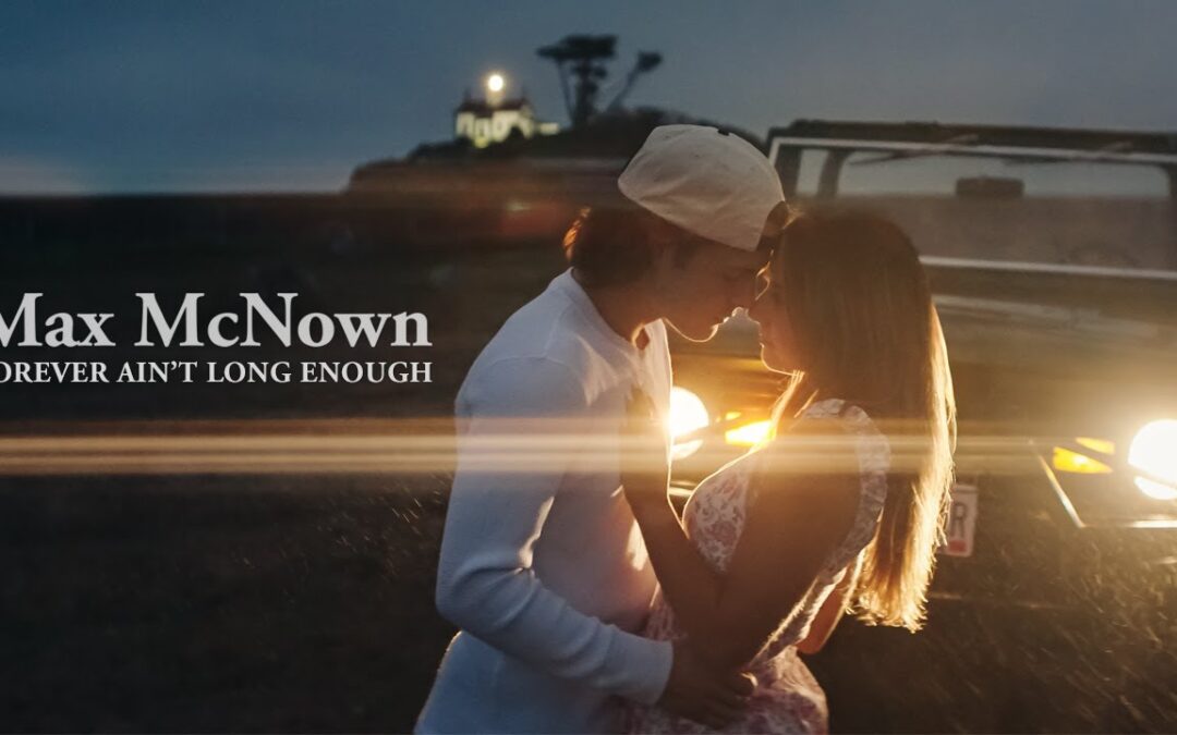 Max McNown – Forever Ain’t Long Enough